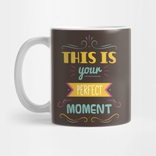 This is your perfect moment Mug